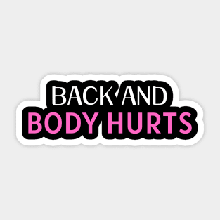 Back and Body Hurts Sticker